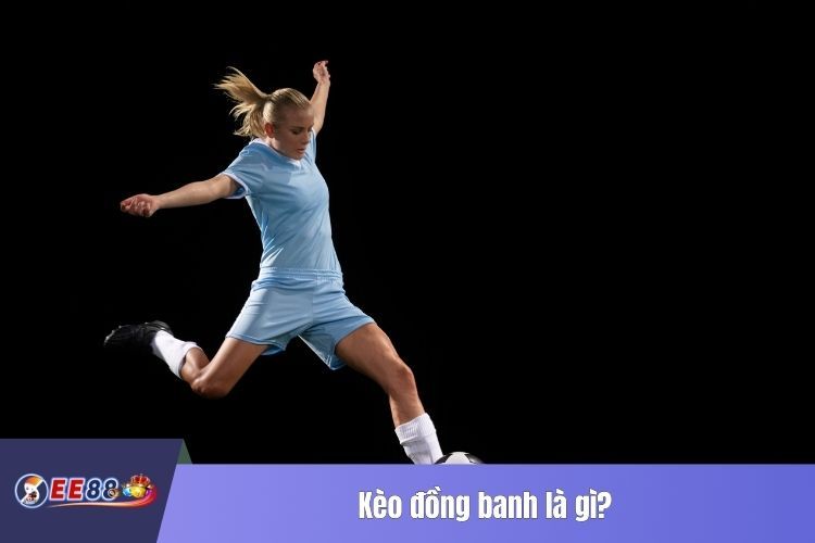 Kèo đồng banh là gì?