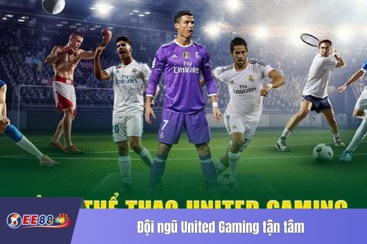 Đội ngũ United Gaming tận tâm