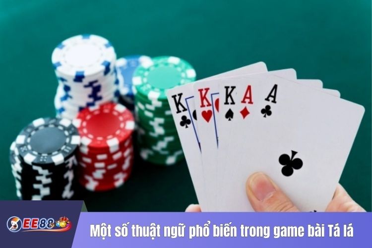 Một số thuật ngữ phổ biến trong game bài Tá lá phỏm