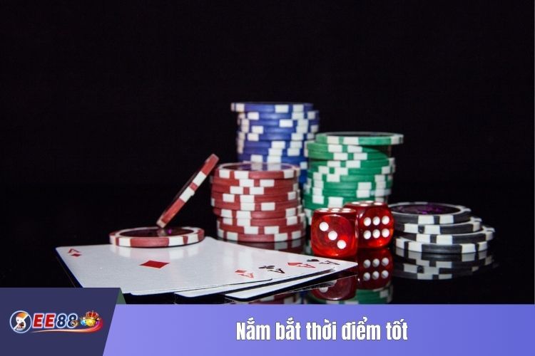 Nắm bắt thời điểm tốt