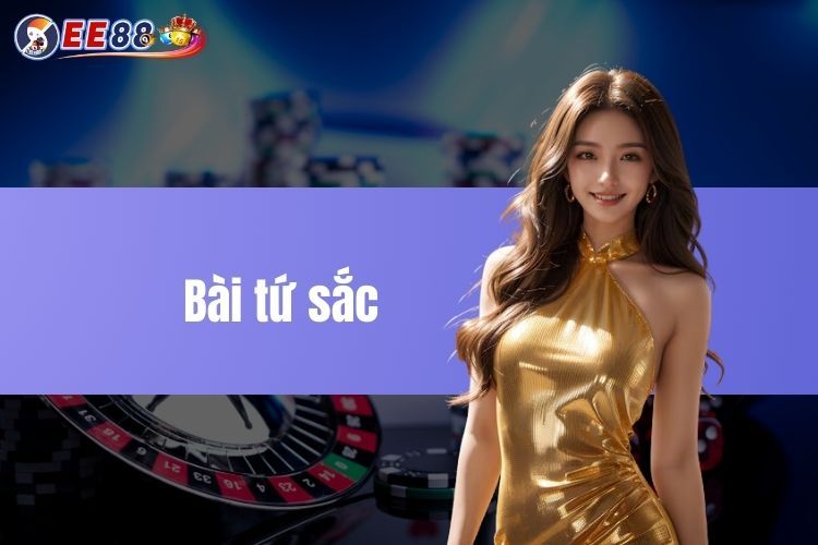 Bài tứ sắc là gì? Khám phá luật chơi và mẹo hay nhất