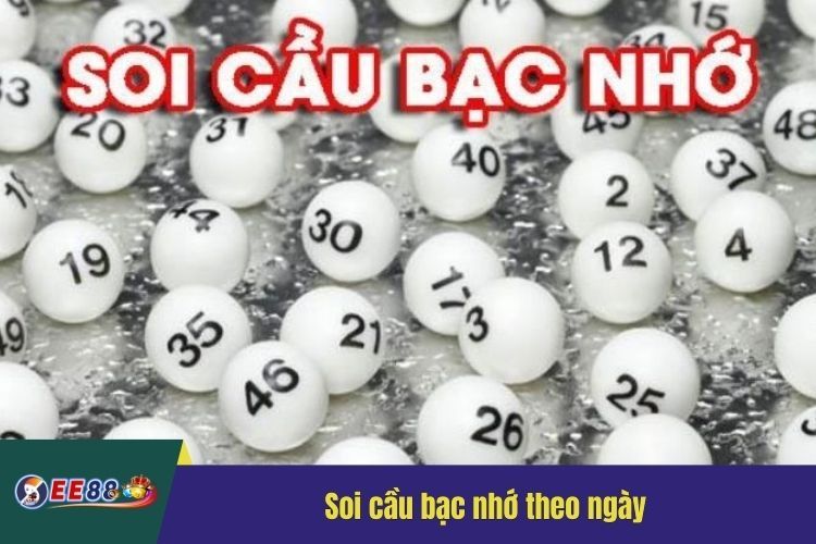 Soi cầu bạc nhớ theo ngày